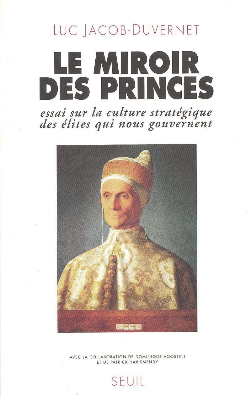 le miroir des princes. essai sur la culture stratégique des élites qui nous gouvernent