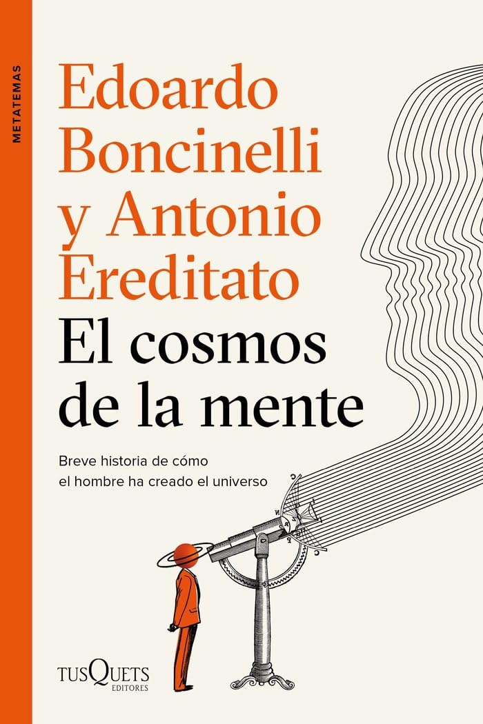 el cosmos de la mente: breve historia de cómo el hombre ha creado el universo (metatemas)