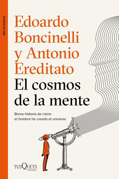 El cosmos de la mente: Breve historia de cómo el hombre ha creado el universo (Metatemas)