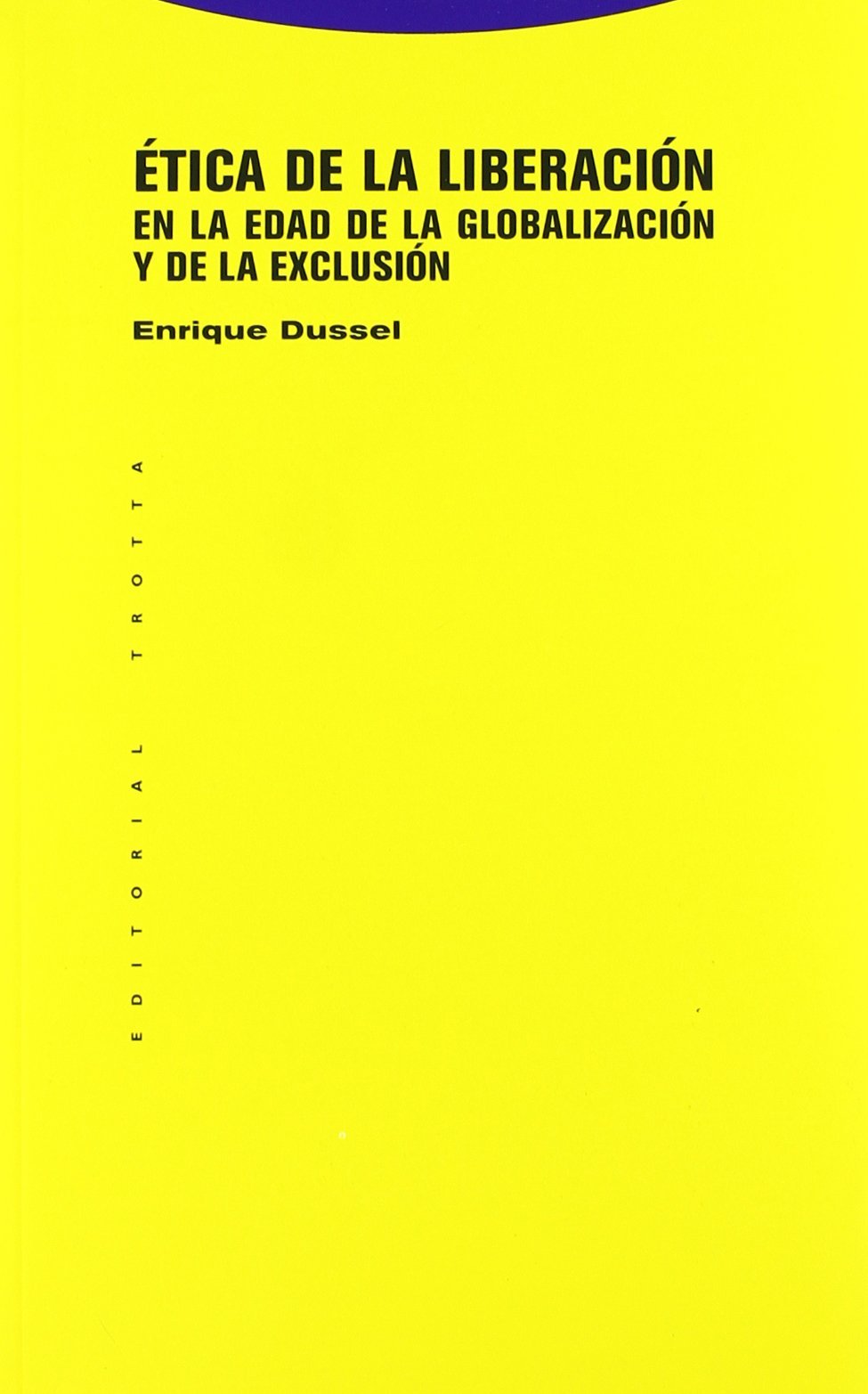 ética de la liberación en la edad de la globalización y de la exclusión - 7ª edición (estructuras y procesos. filosofía)