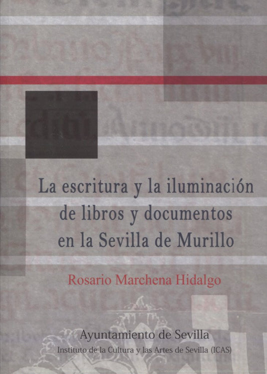 La escritura y la iluminación de libros y documentos en la Sevilla de Murillo (Año Murillo)