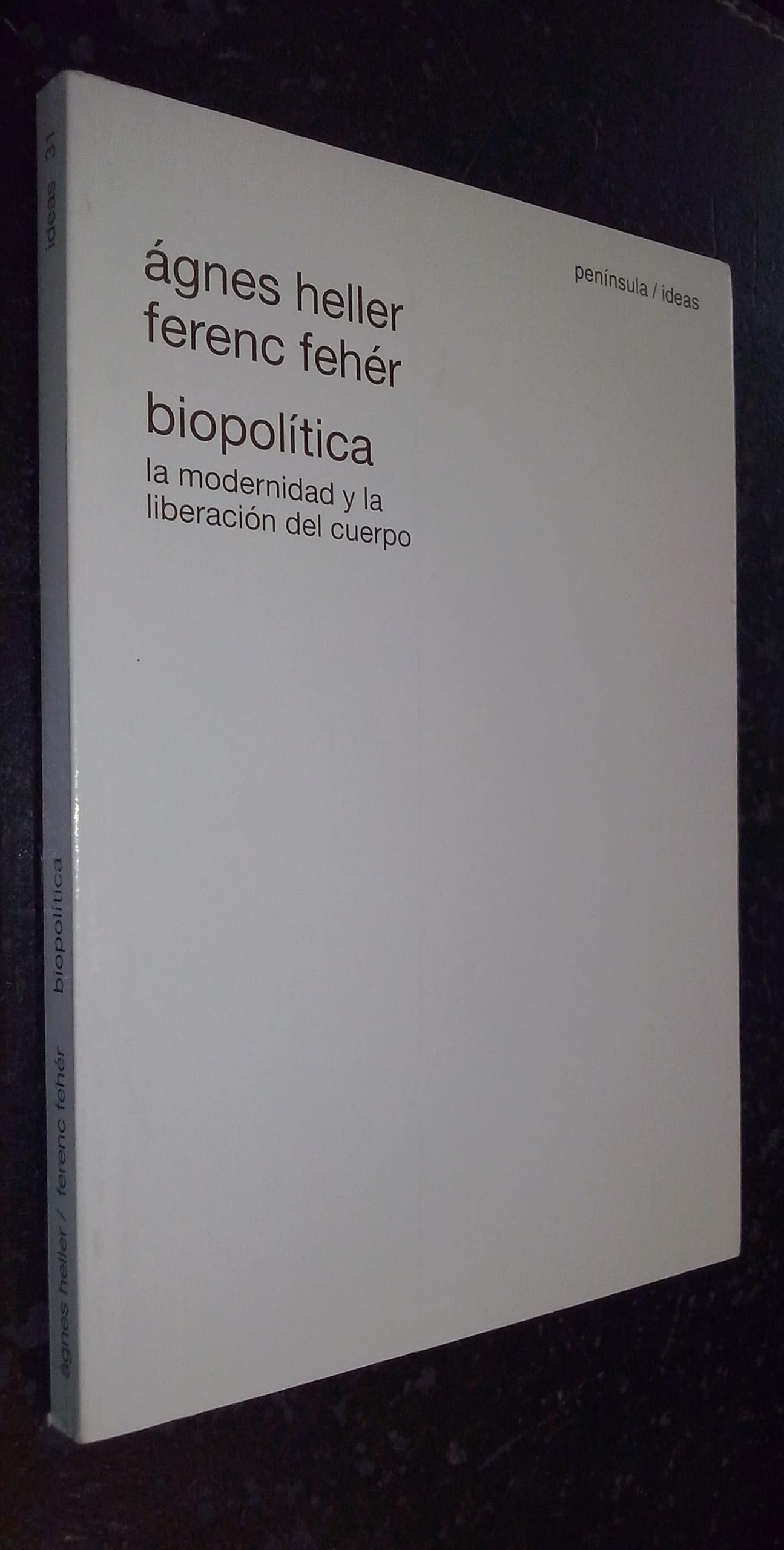 biopolítica: la modernidad y la liberación del cuerpo (peninsula ideas)