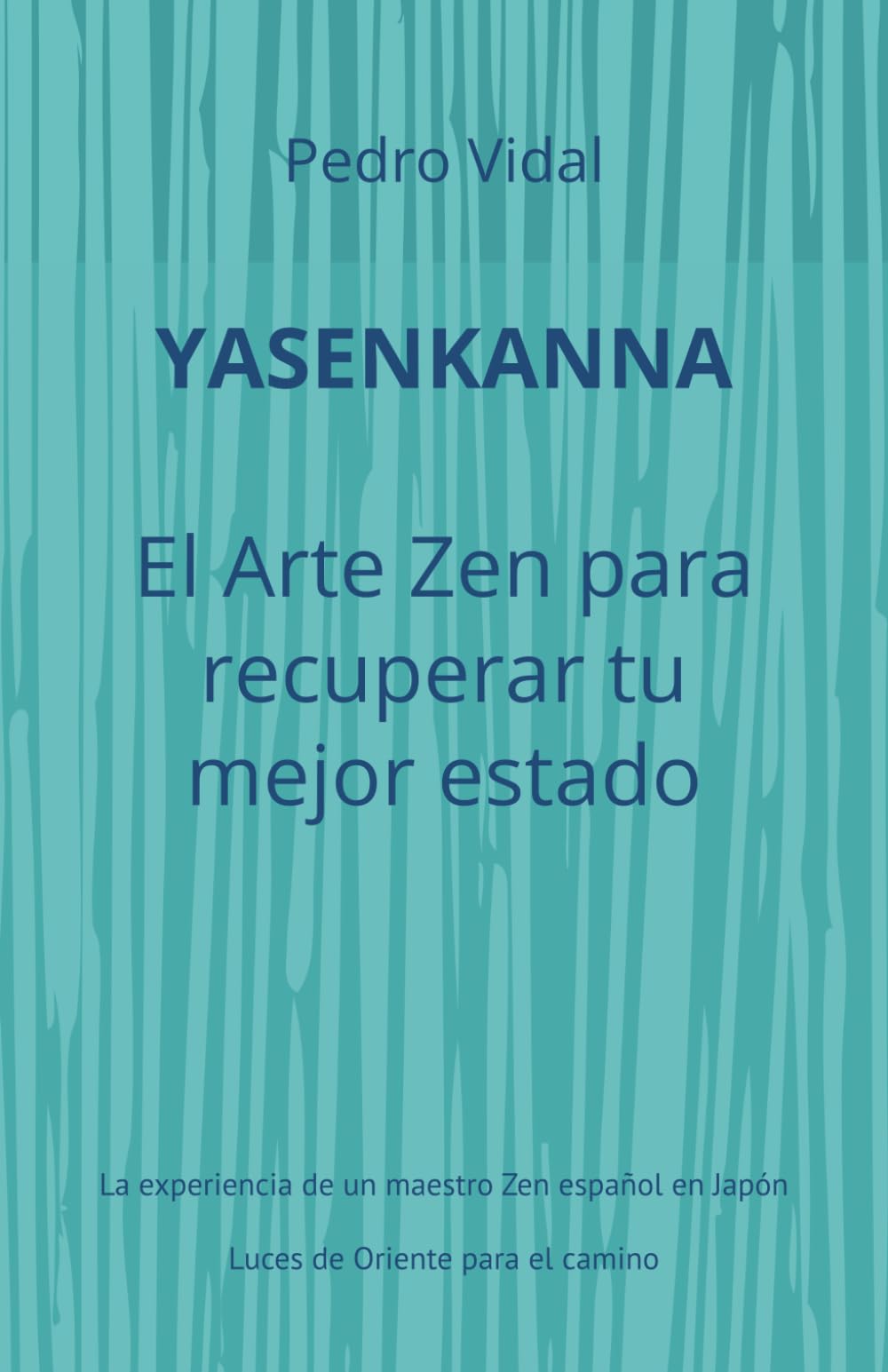 yasenkanna el arte zen para recuperar tu mejor estado: la experiencia de un maestro zen español en japón. luces de oriente para el camino (luces del camino)