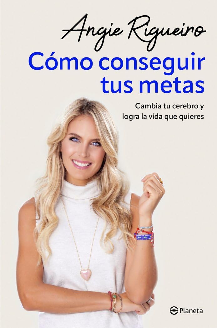 cómo conseguir tus metas: cambia tu cerebro y logra la vida que quieres (no ficción)