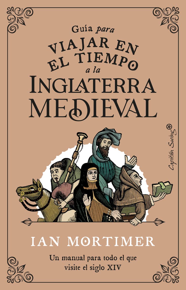 guía para viajar en el tiempo a la inglaterra medieval: un manual para todo el que visite el siglo xiv (ensayo)
