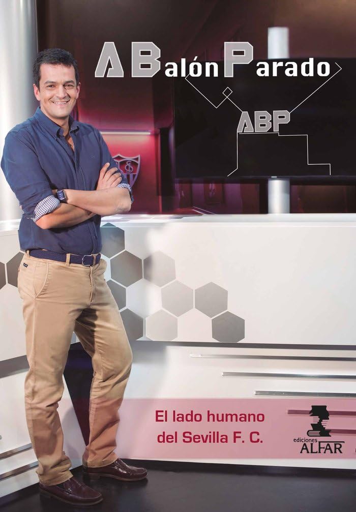 a balón parado: el lado humano del sevilla f.c. (deportes)