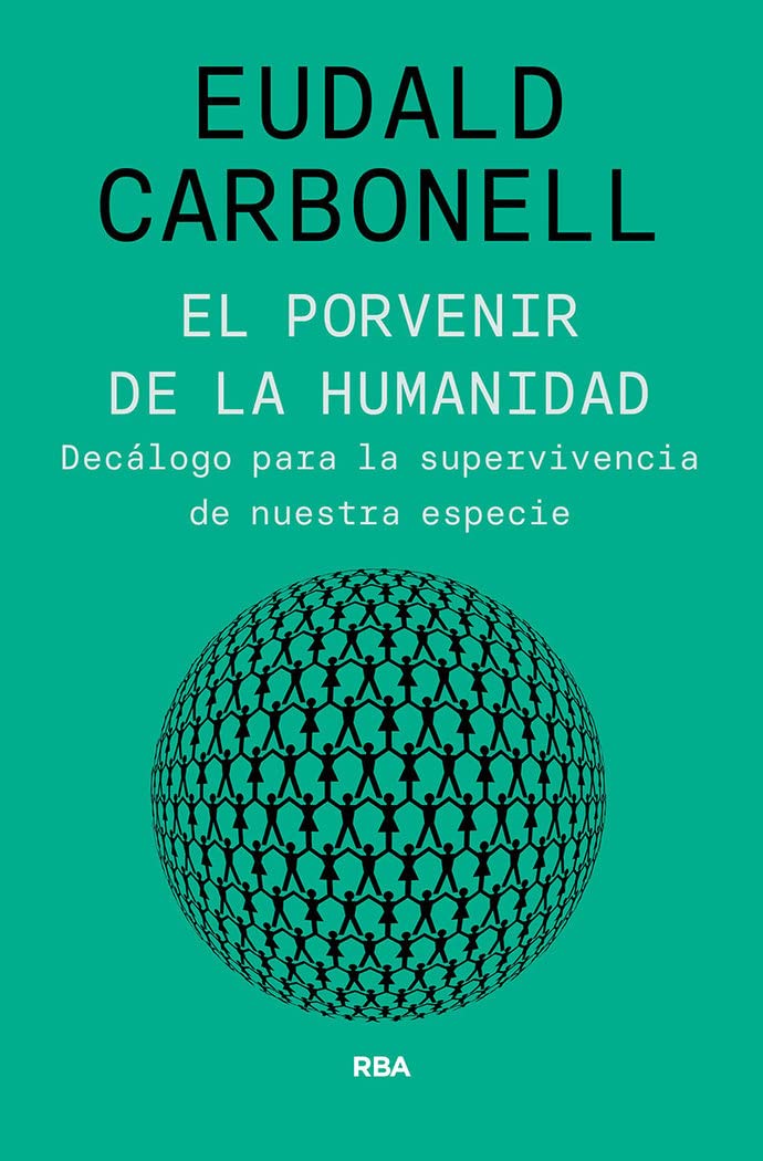el porvenir de la humanidad: decálogo para la supervivencia de nuestra especie (ensayo y biografía)
