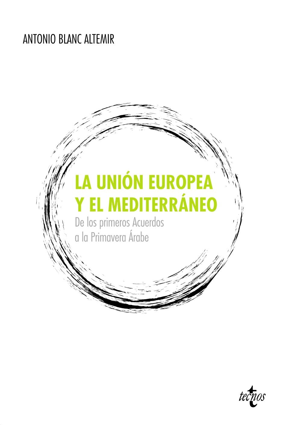 la unión europea y el mediterráneo: de los primeros acuerdos a la primavera árabe (derecho - estado y sociedad)