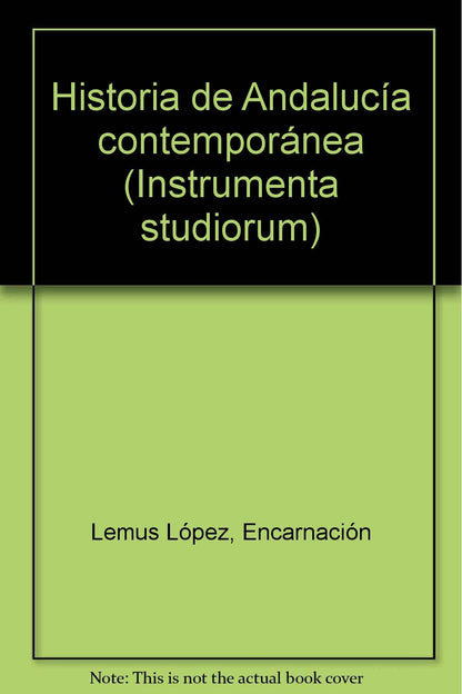 Historia de Andalucía contemporánea: 4 (Instrumenta studiorum)