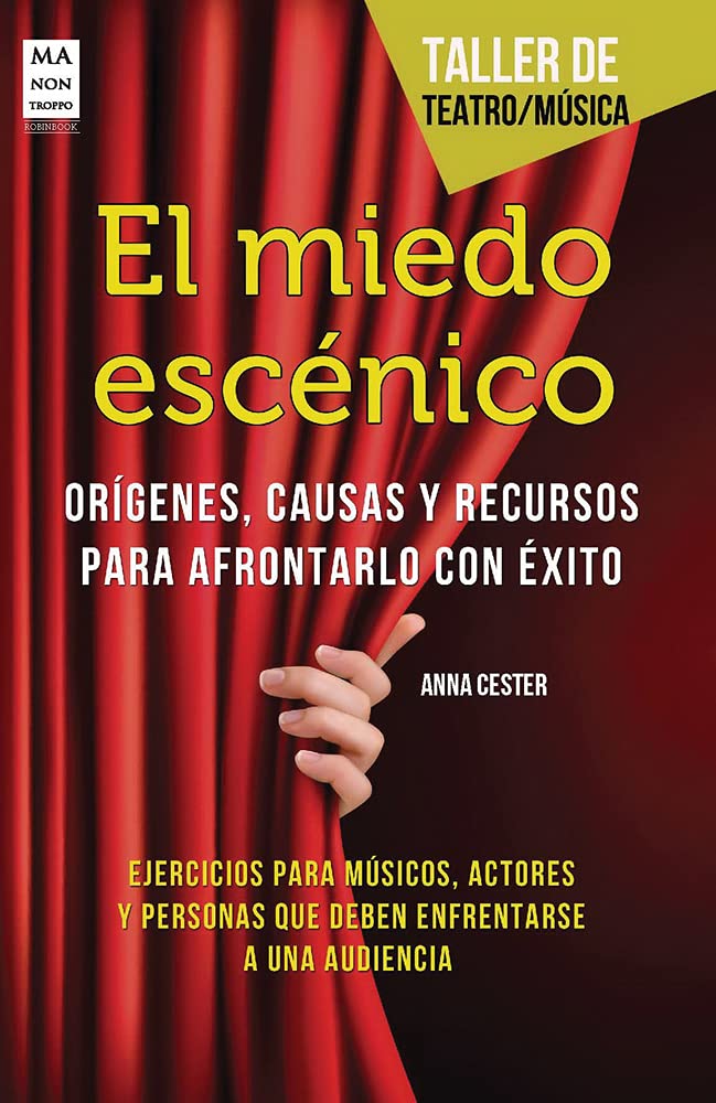 el miedo escénico. orígenes, causas y recursos para afrontarlo con exito (taller de teatro)