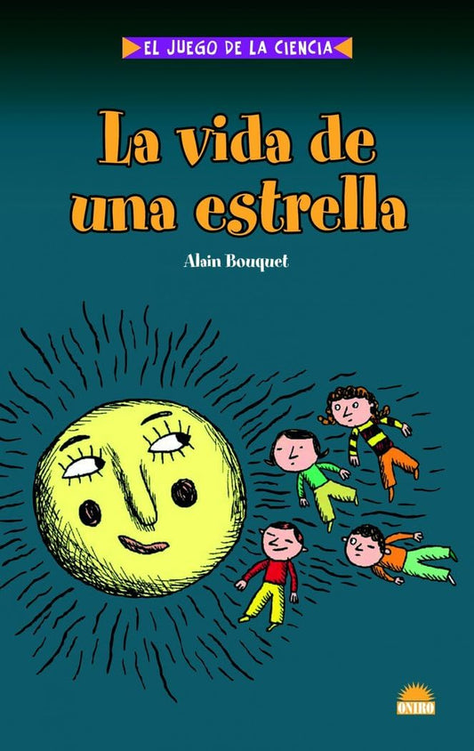 LA VIDA DE UNA ESTRELLA: 1 (ONIRO - EL JUEGO DE LA CIENCIA)