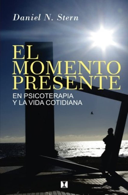 El Momento Presente: En Psicoterapia Y La Vida Cotidiana (PSICOLOGIA Y PSICOANALISIS)