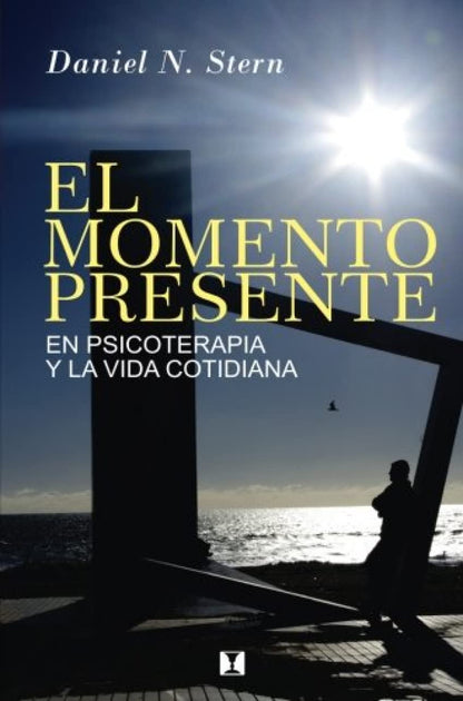 El Momento Presente: En Psicoterapia Y La Vida Cotidiana (PSICOLOGIA Y PSICOANALISIS)