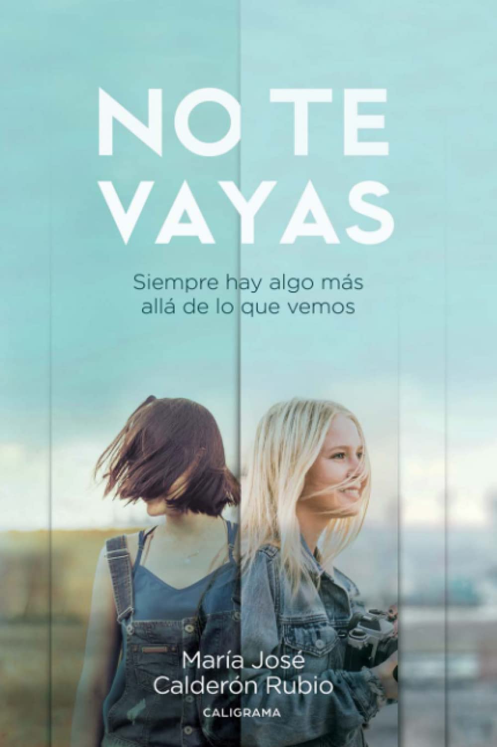 no te vayas: siempre hay algo más allá de lo que vemos (caligrama)