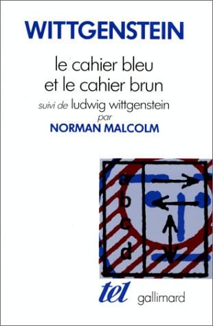 le cahier bleu et le cahier brun suivi de ludwig wittgenstein: etudes preliminaires aux «investigations philosophiques» [sep 01, 1988] wittgenstein, ludwig; malcolm, norman and durand, guy