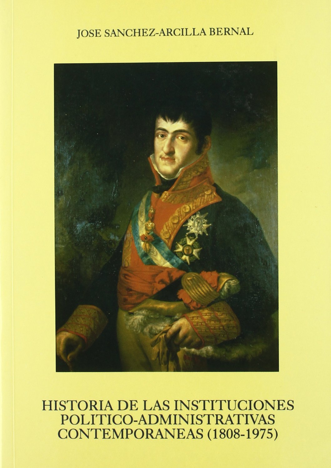 historia de las instituciones político-administrativas contemporáneas (1808-1975) (sin coleccion)