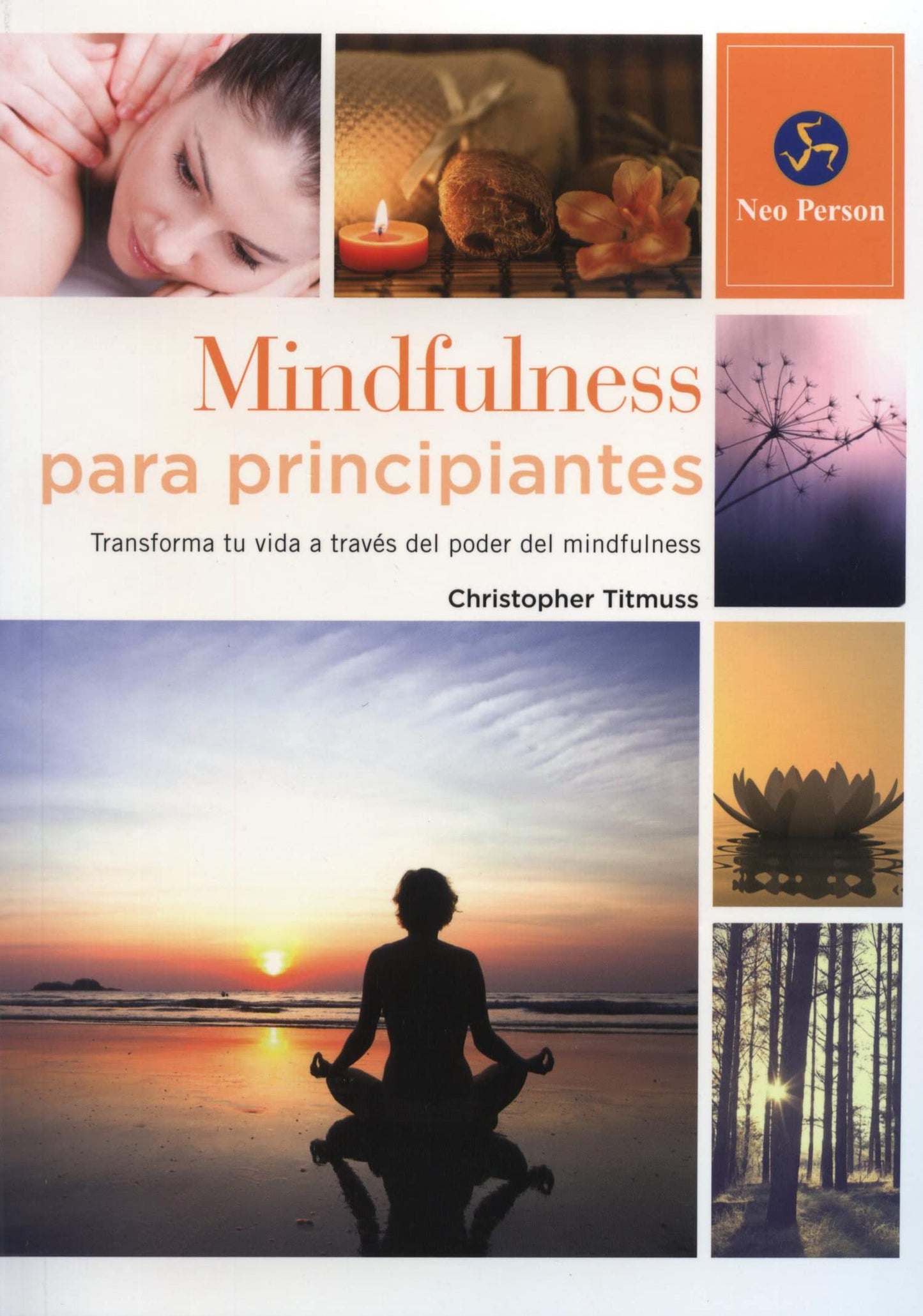 mindfulness para principiantes: transforma tu vida a través del poder del mindfulness