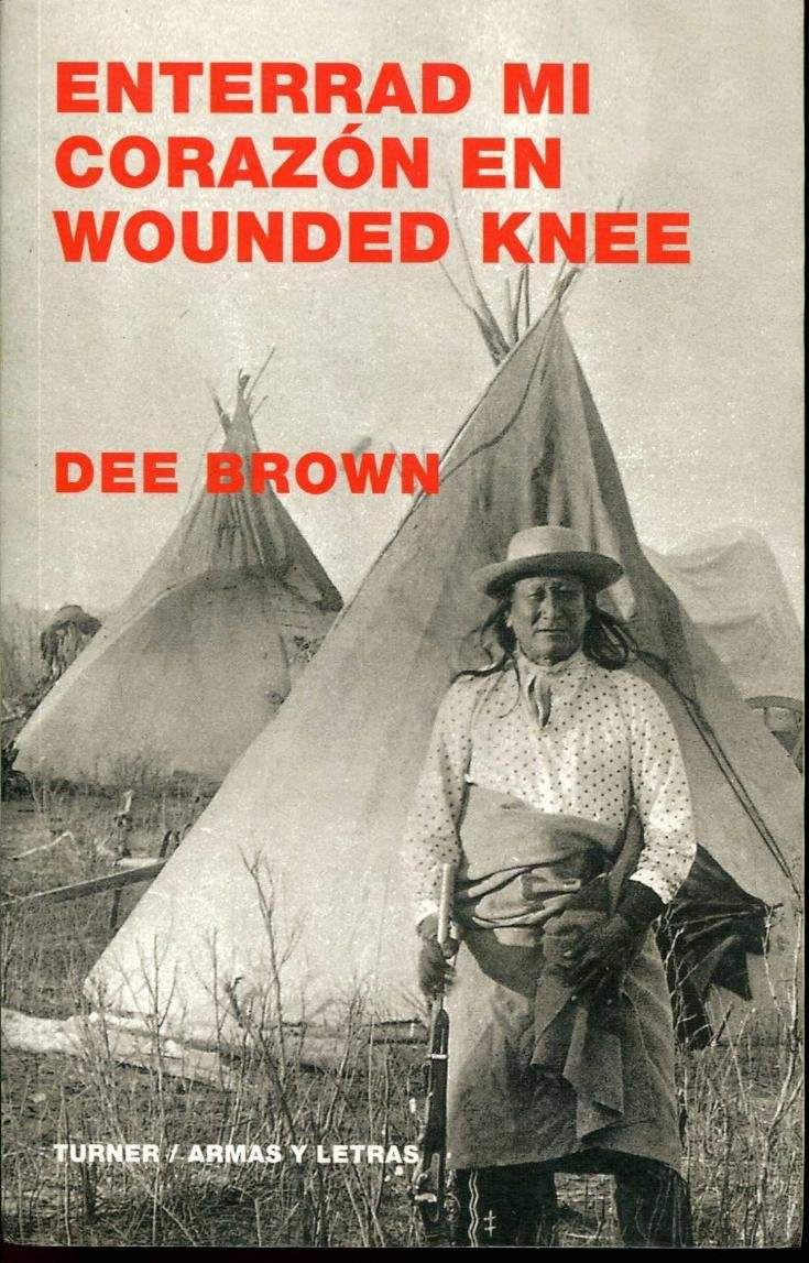 enterrad mi corazón en wounded knee (armas y letras)