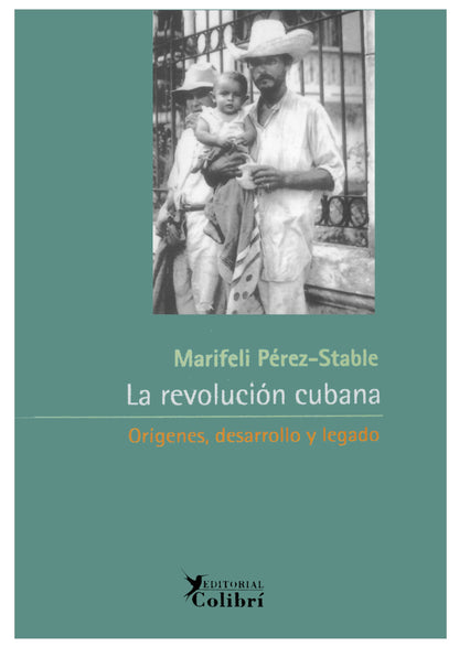 La Revolucion Cubana: Origenes, Desarrollo y Legado
