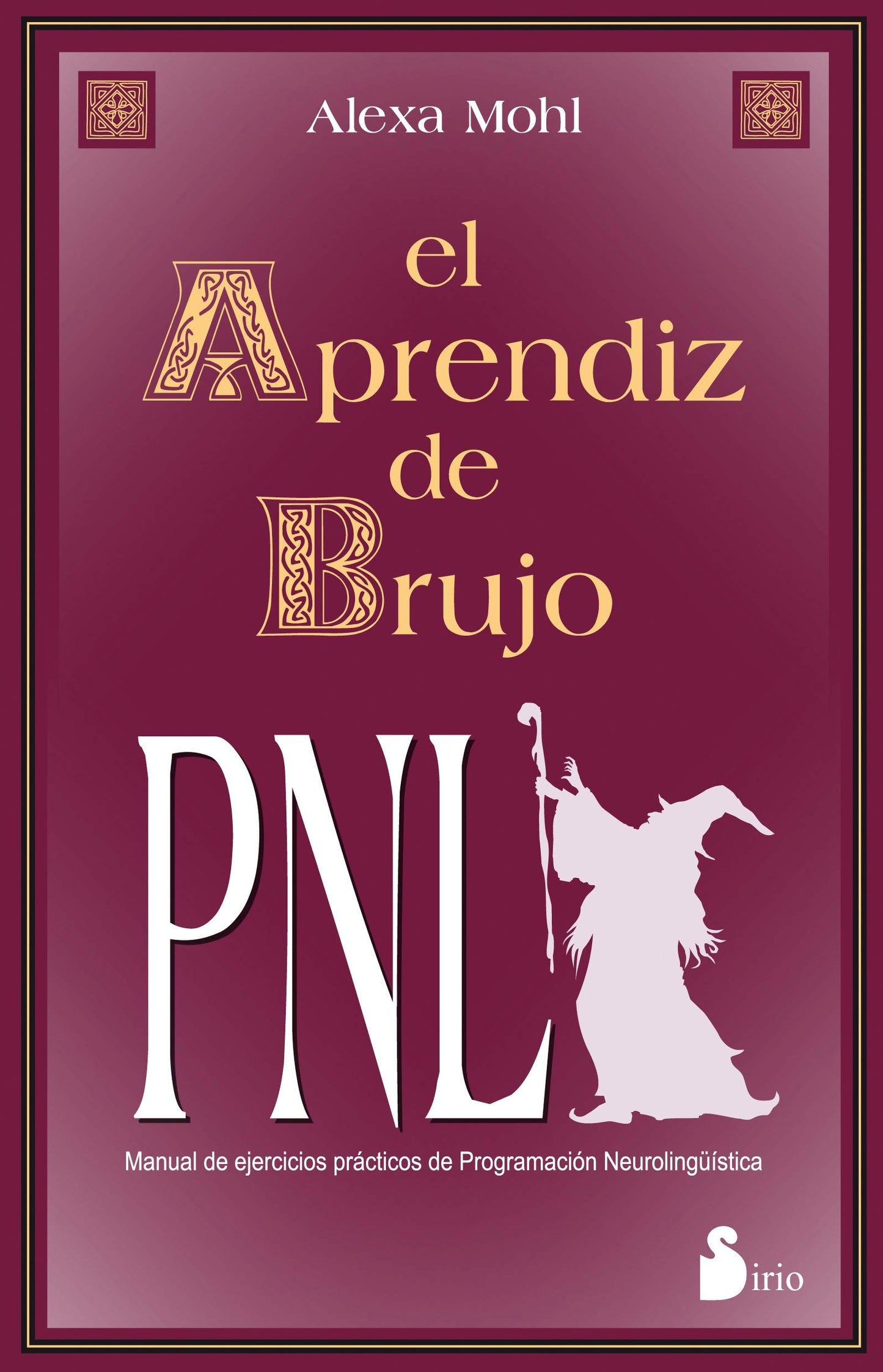 el aprendiz de brujo: manual de ejercicios practicos de programacion neurolinguistica (año 2014)