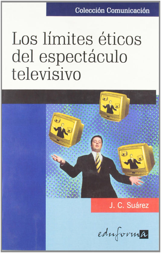 Los Límites Éticos Del Espectáculo Televisivo