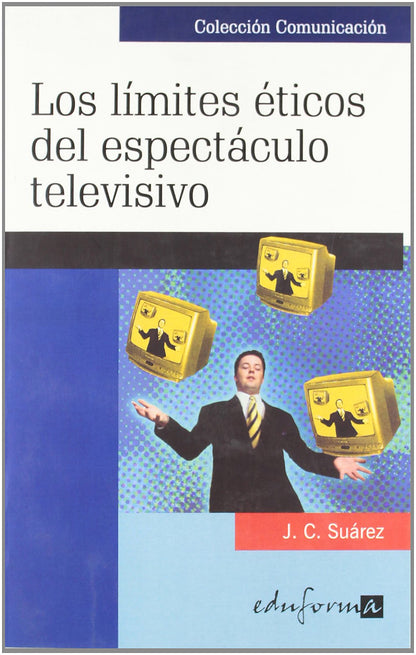 Los Límites Éticos Del Espectáculo Televisivo