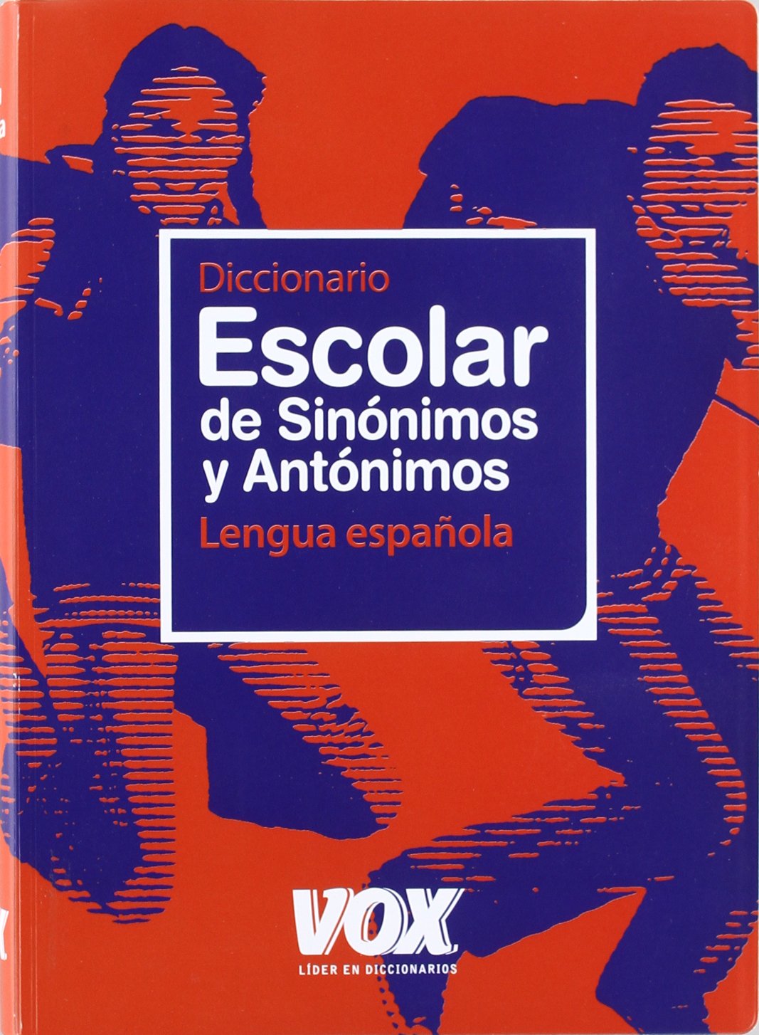 diccionario escolar de sinónimos y antónimos (vox - lengua española - diccionarios escolares)
