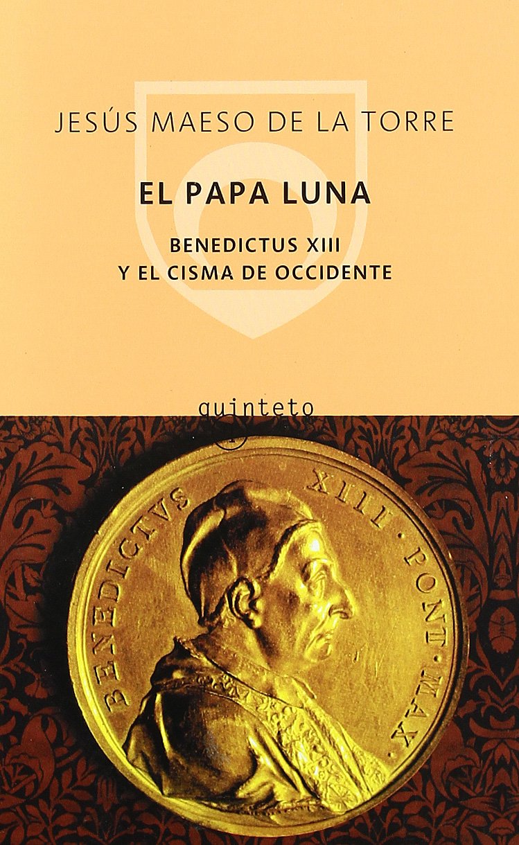 el papa luna : benedictus xiii y el cisma de occidente