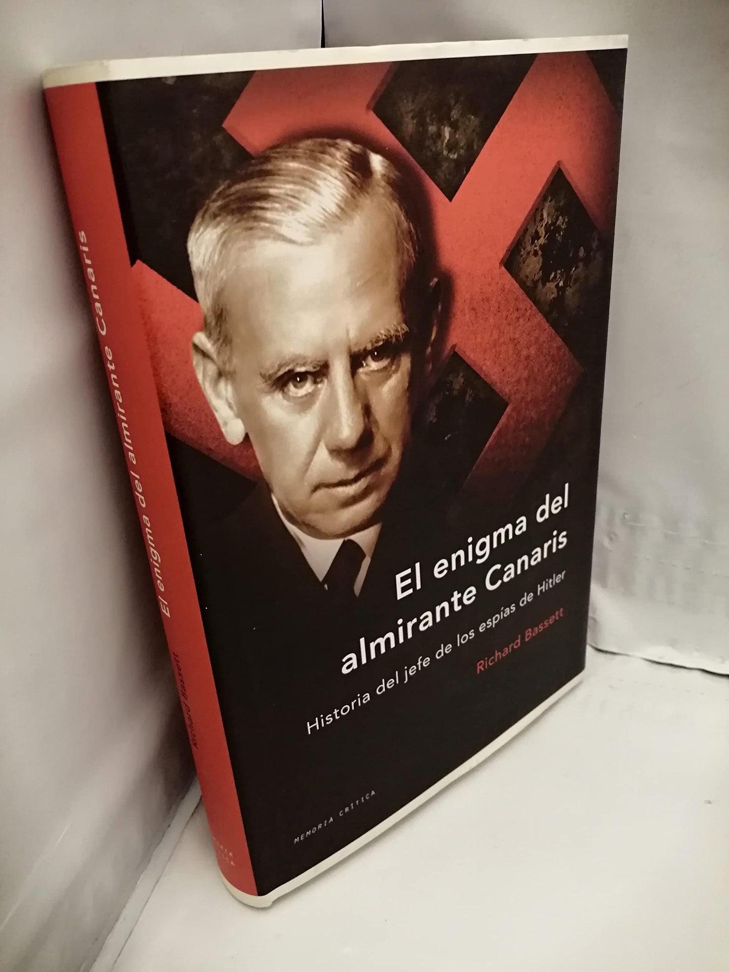 el enigma del almirante canaris: historia del jefe de los espías de hitler: 1 (memoria crítica)