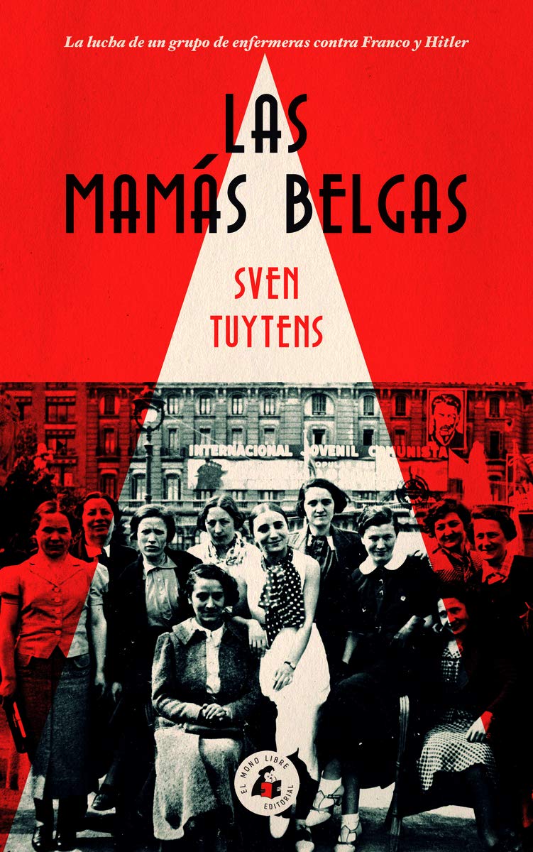 las mamas belgas: la lucha de un grupo de enfermeras contra franco y hitler (memoria)