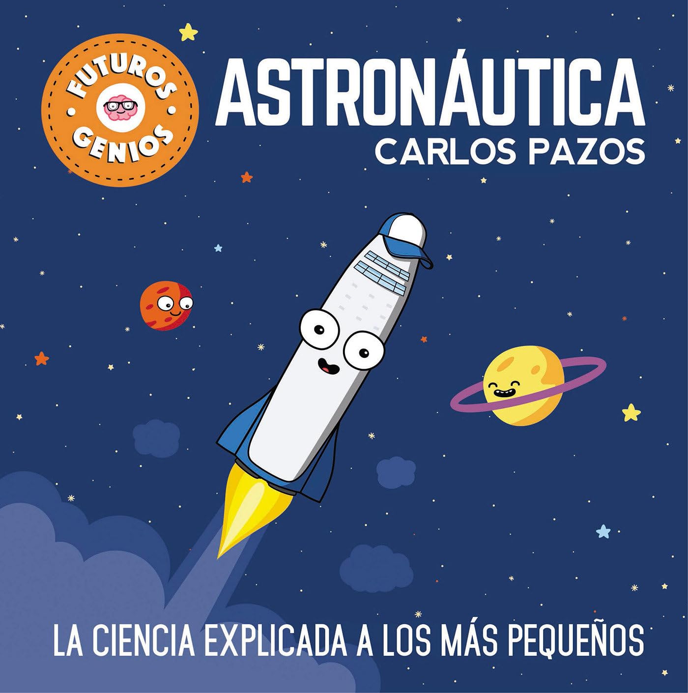 astronáutica (futuros genios 1): la ciencia explicada a los más pequeños (pequeños curiosos)