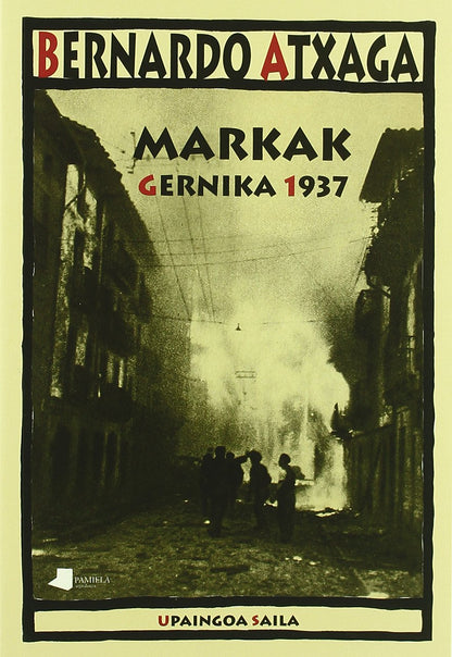 Markak. Gernika 1937 (Upaingoa Saila)
