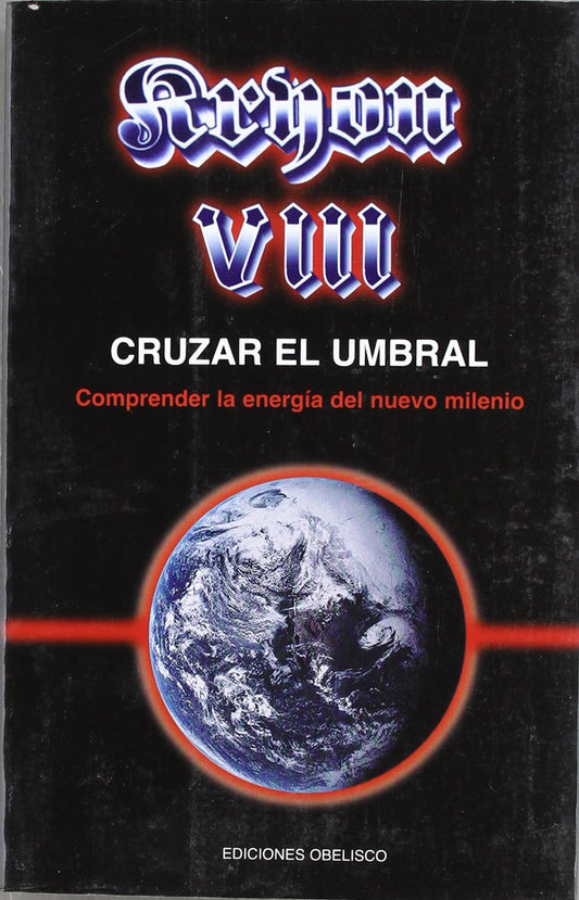 Kryon VIII - Cruzar el umbral: 8 (MENSAJEROS DEL UNIVERSO)