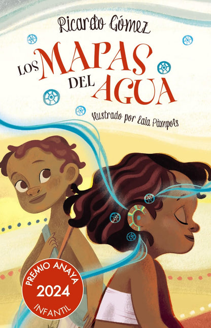 Los mapas del agua (LITERATURA INFANTIL - Premio Anaya (Infantil))
