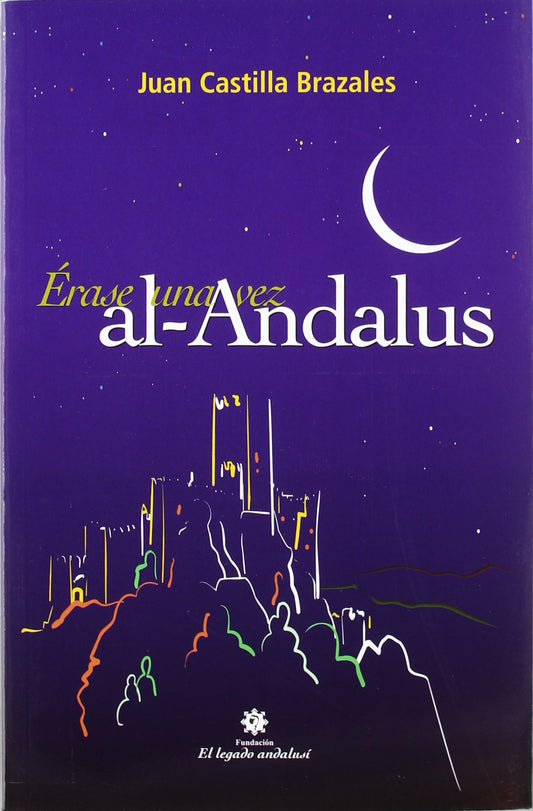 Erase una vez al andalus, ocho siglos de historia para jóvenes lectores