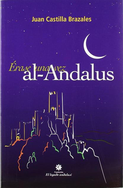 Erase una vez al andalus, ocho siglos de historia para jóvenes lectores