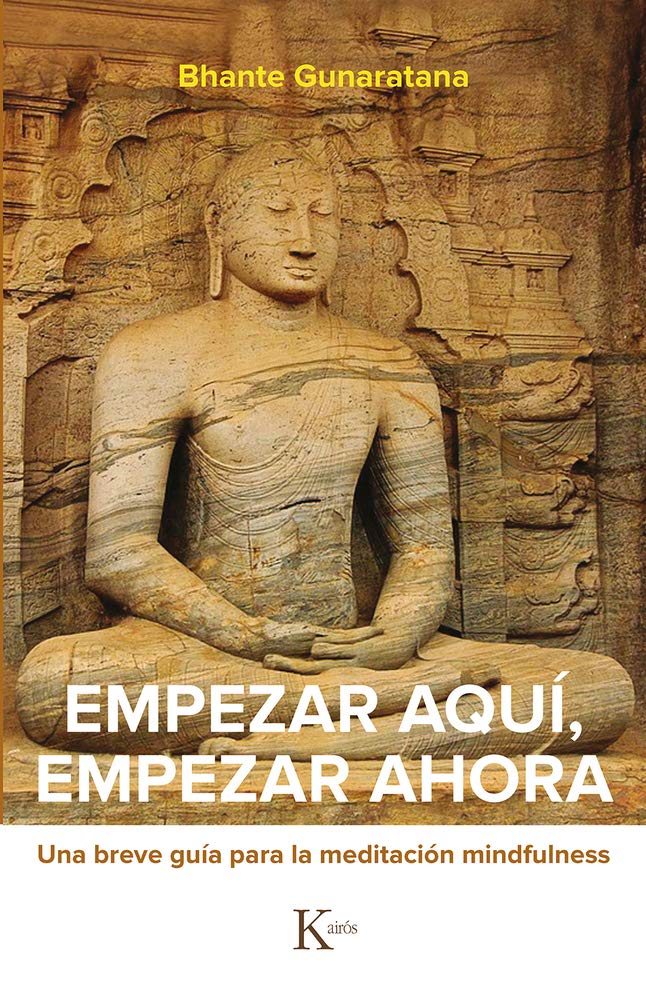 empezar aquí, empezar ahora: una breve guía para la meditación mindfulness (sabiduría perenne)