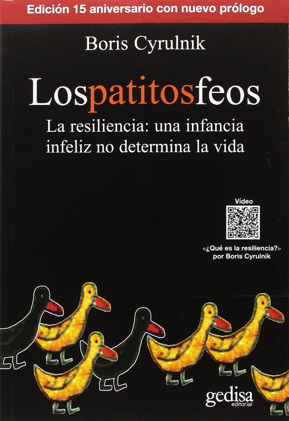 patitos feos,los (nueva edición): la resiliencia: una infancia infeliz no determina la vida: 100626 (psicología / resiliencia)