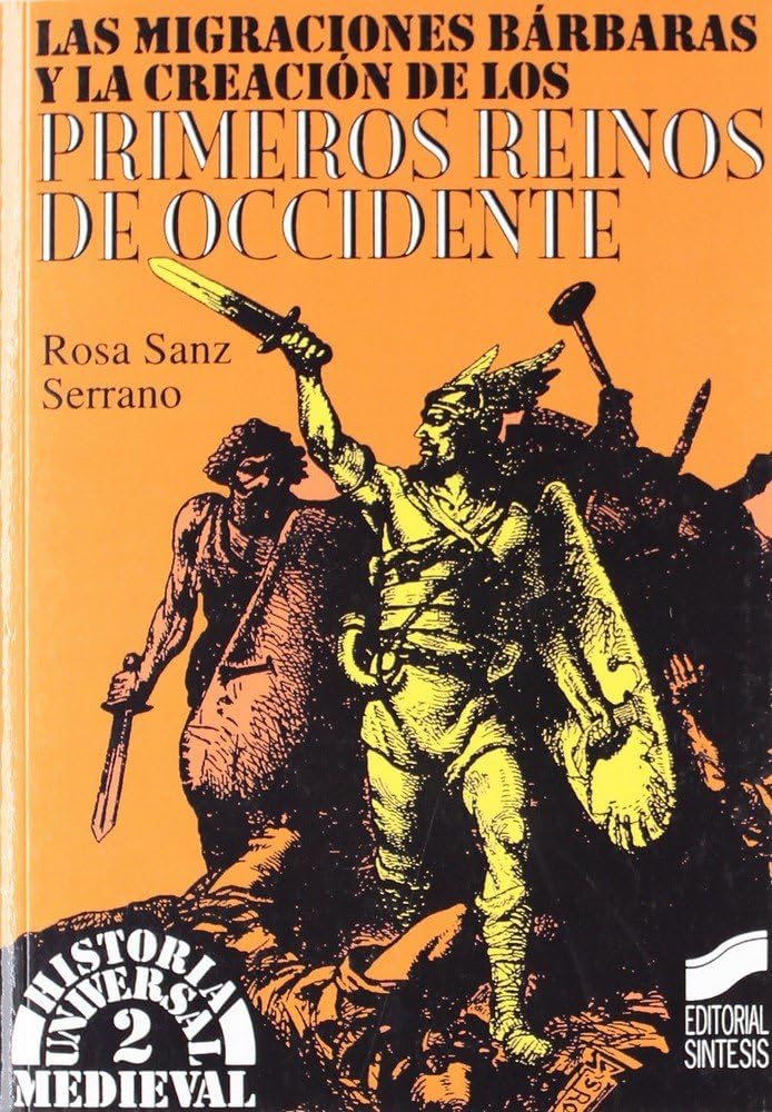 las migraciones bárbaras y la creación de los primeros reinos de occidente: 2 (historia universal. medieval)