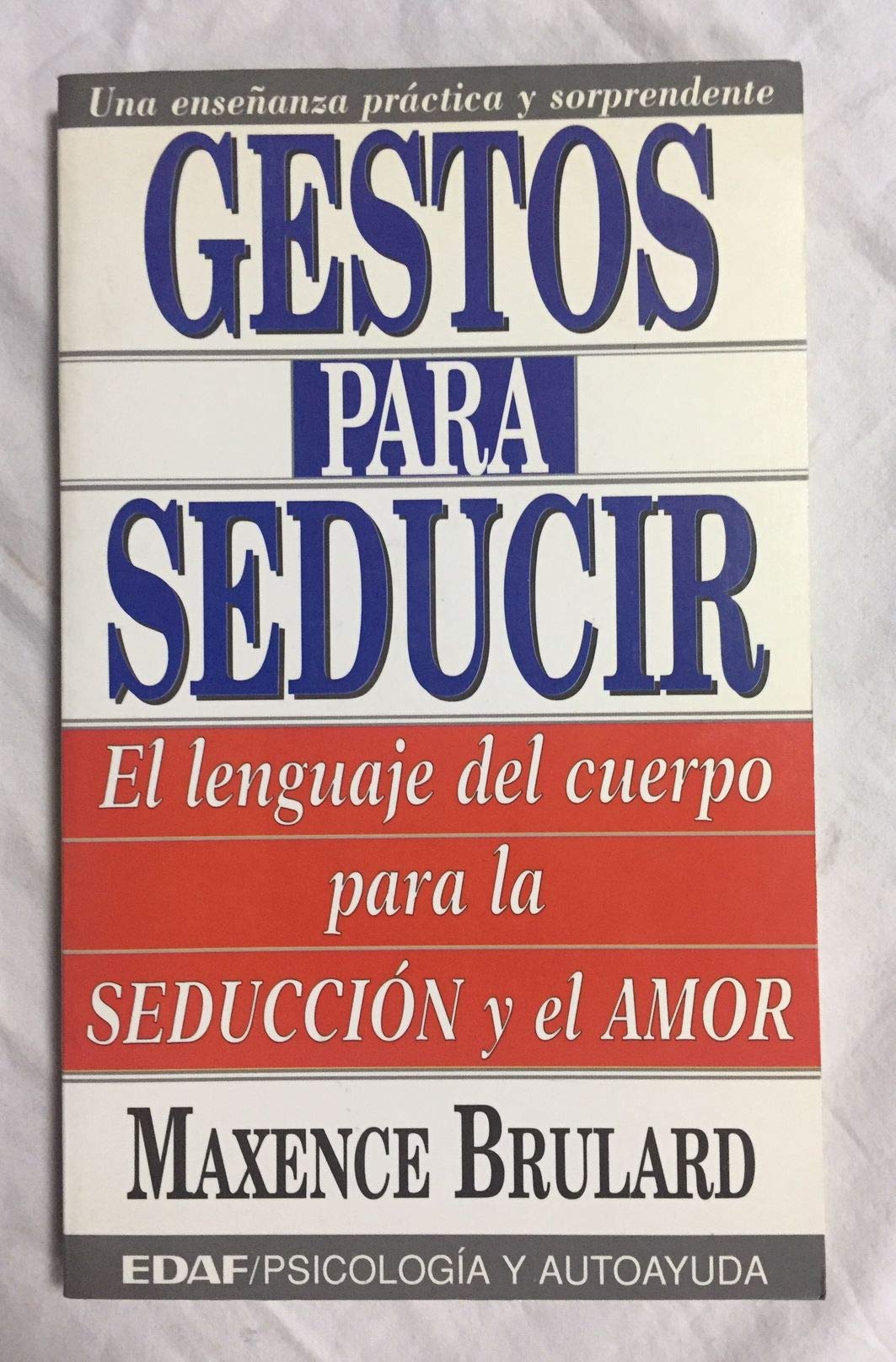 gestos para seducir/ gestures to seduce: el lenguaje del cuerpo para la seduccion y el amor/ body language to use for love and seduction