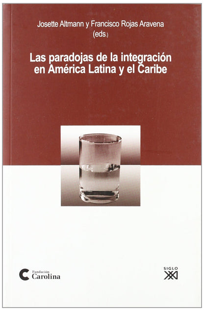 Las paradojas de la integración en América Latina y el Caribe (SIN COLECCION)