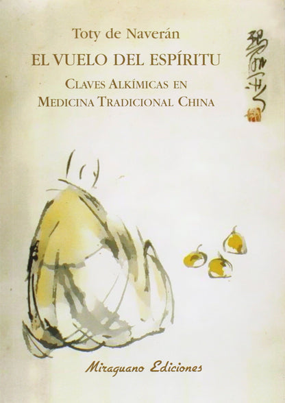 El Vuelo del Espíritu: Claves alkímicas en Medicina Tradicional China (Medicinas Blandas)