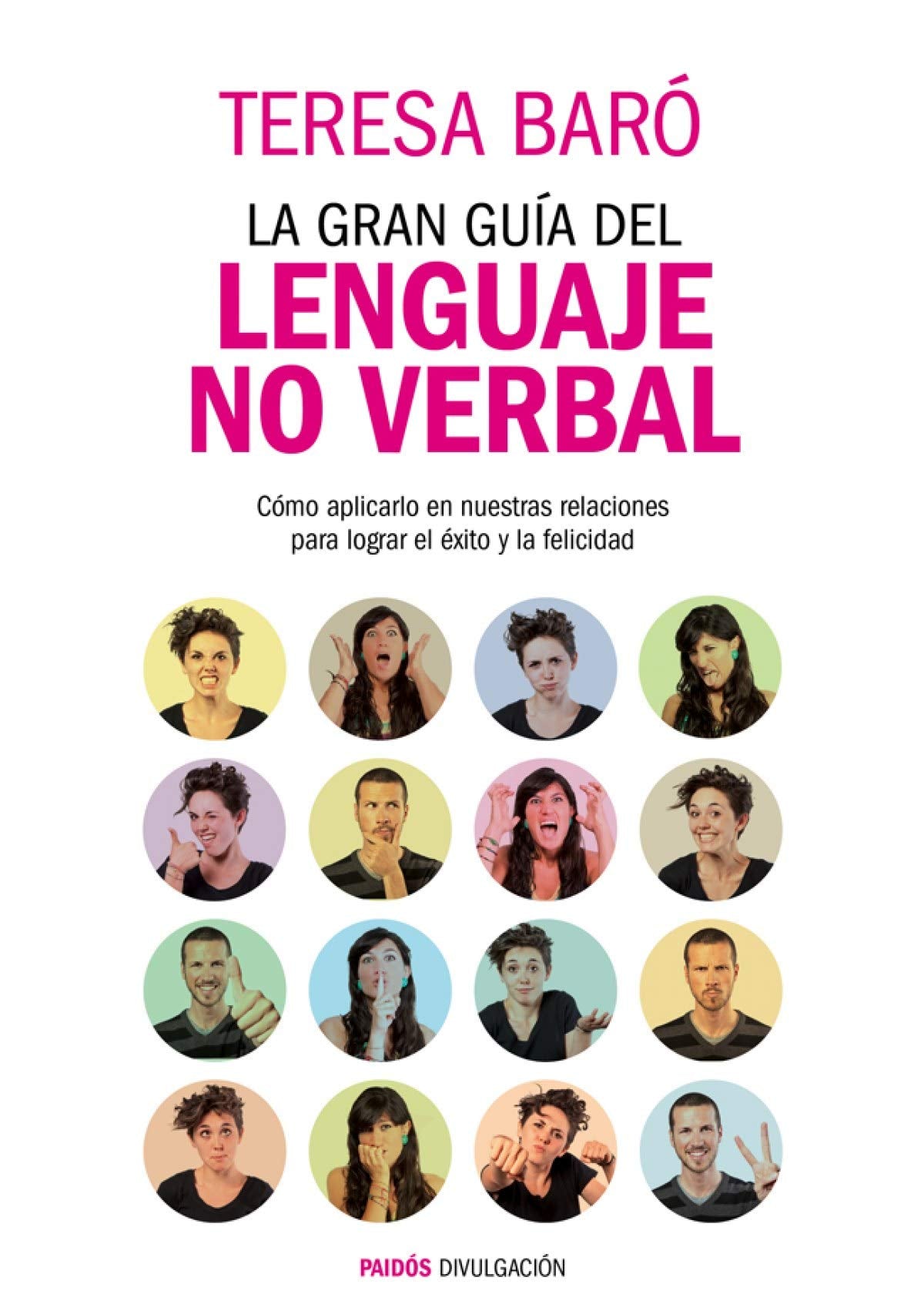 la gran guía del lenguaje no verbal: cómo aplicarlo en nuestras relaciones para lograr el éxito y la felicidad (divulgación)