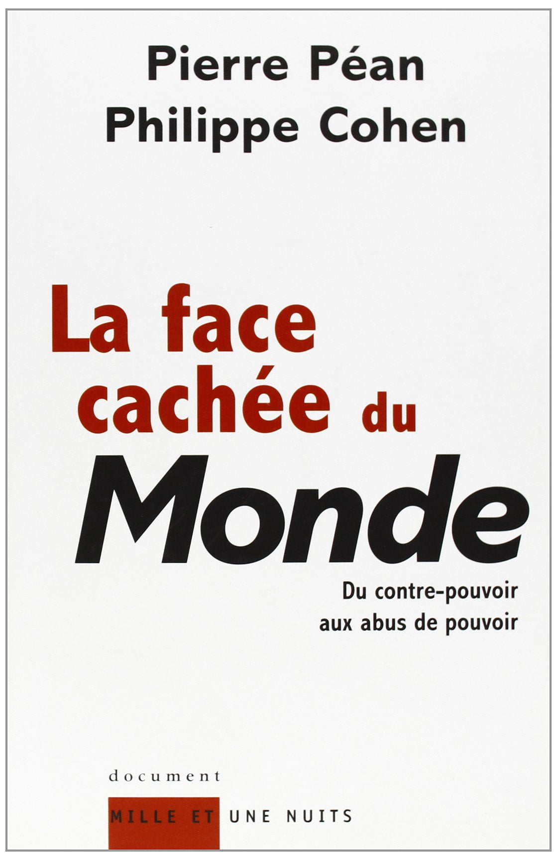 la face cachee du monde. du contre-pouvoir aux abus de pouvoir