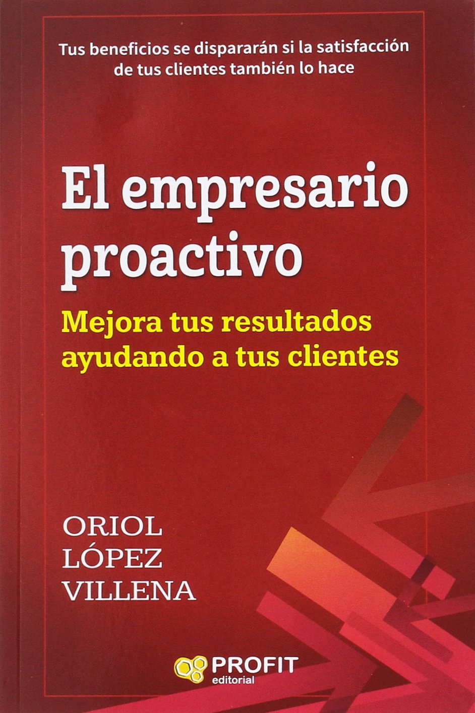 empresario proactivo - mejora tus resultados ayudando a tus clientes (sin coleccion)