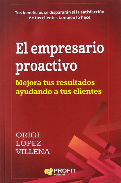 Empresario Proactivo - Mejora Tus Resultados Ayudando A Tus Clientes (SIN COLECCION)