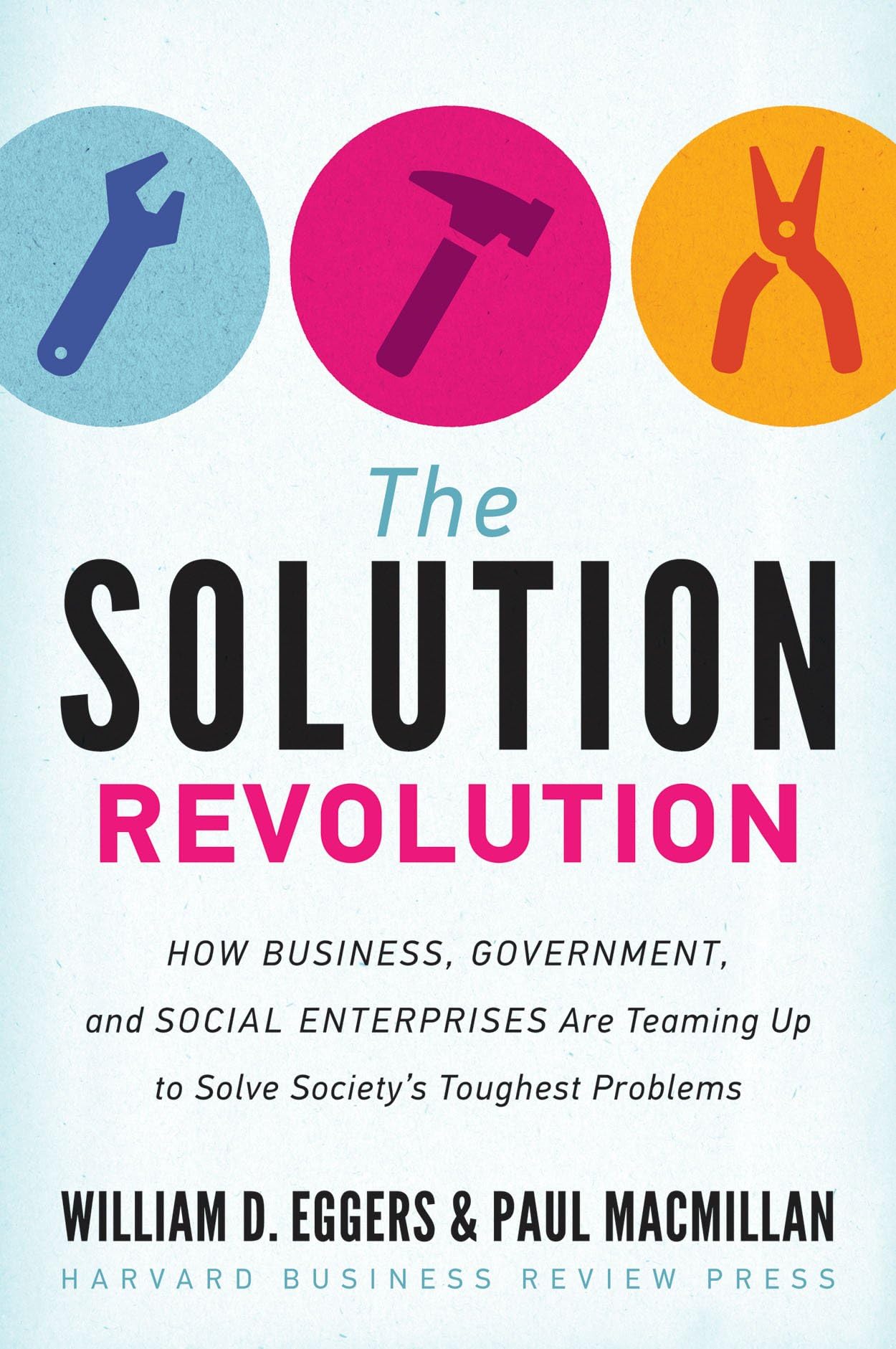 the solution revolution: how business, government, and social enterprises are teaming up to solve society's toughest problems