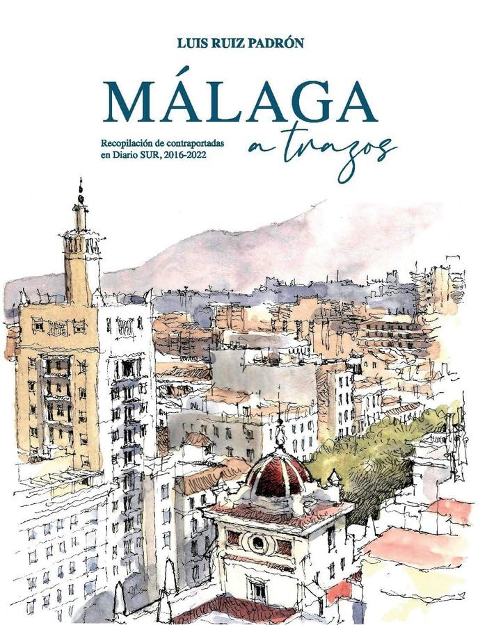 málaga a trazos: recopilación de contraportadas en diario sur, 2016-2022