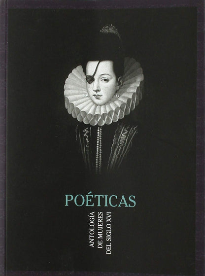 Poéticas Siglo XVI: ANTOLOGÍA DE MUJERES DEL SIGLO XVI: 7 (Ha)
