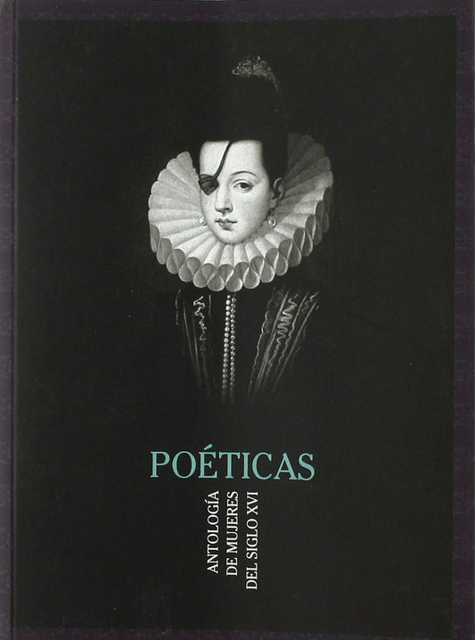 Poéticas Siglo XVI: ANTOLOGÍA DE MUJERES DEL SIGLO XVI: 7 (Ha)